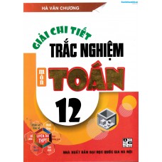 Giải chi tiết trắc nghiệm môn toán 12